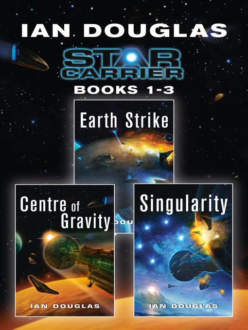 Title details for Earth Strike, Centre of Gravity, Singularity by Ian Douglas - Available